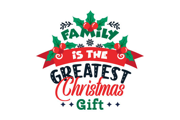 Family is the Greatest Christmas Gift